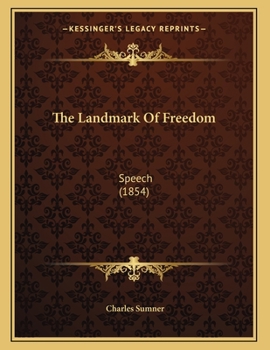 The Landmark of Freedom. Speech of Hon. Charles Sumner