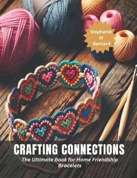 Paperback Crafting Connections: The Ultimate Book for Home Friendship Bracelets Book