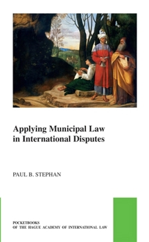 Paperback Applying Municipal Law in International Disputes Book