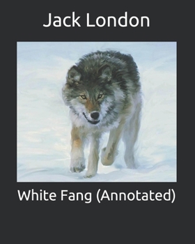 Paperback White Fang (Annotated) Book