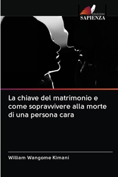 Paperback La chiave del matrimonio e come sopravvivere alla morte di una persona cara [Italian] Book