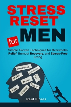 Paperback STRESS RESET FOR MEN: Simple, Proven Techniques for Overwhelm Relief, Burnout Recovery, and Stress-Free Living Book