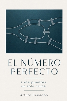 El Número Perfecto: Siete puentes. Un solo cruce. (Spanish Edition)