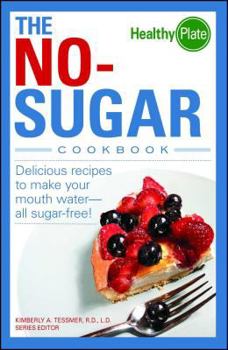 Paperback The No-Sugar Cookbook: Delicious Recipes to Make Your Mouth Water...All Sugar Free! Book