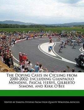 Paperback The Doping Cases in Cycling from 2000-2002: Including Gianpaolo Mondini, Pascal Herve, Gilberto Simoni, and Kirk O'Bee Book