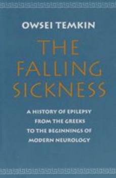 Paperback The Falling Sickness: A History of Epilepsy from the Greeks to the Beginnings of Modern Neurology Book