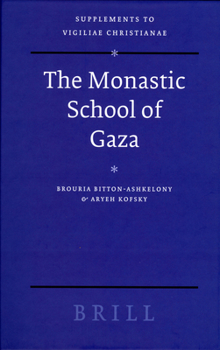 The Monastic School of Gaza (Supplements to Vigiliae Christianae, V. 78) (Supplements to Vigiliae Christianae) - Book  of the Vigiliae Christianae, Supplements