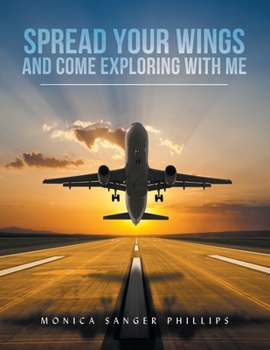 Paperback Spread Your Wings and Come Exploring with Me Book