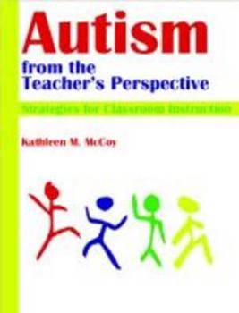 Paperback Autism from the Teacher's Perspective: Strategies for Classroom Instruction Book
