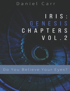 Paperback Iris Genesis Chapters - Vol. 2 - Do You Believe Your Eyes?: Ch. 7-12 Book