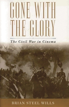 Paperback Gone with the Glory: The Civil War in Cinema Book