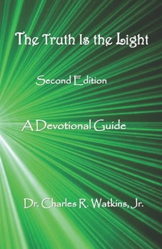 Paperback The Truth Is The Light: A Devotional Guide: Second Edition Book
