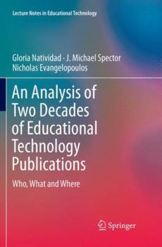 Paperback An Analysis of Two Decades of Educational Technology Publications: Who, What and Where Book