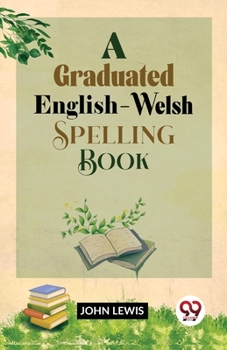 Paperback A Graduated English-Welsh Spelling Book