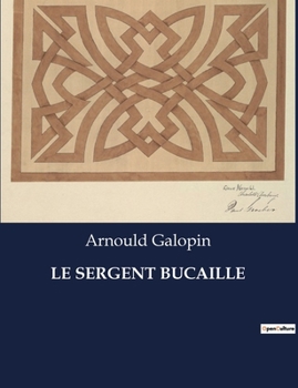 Paperback Le Sergent Bucaille [French] Book