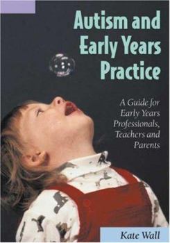 Paperback Autism and Early Years Practice: A Guide for Early Years Professionals, Teachers and Parents Book