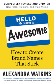 Paperback Hello, My Name Is Awesome: How to Create Brand Names That Stick Book