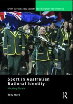 Hardcover Sport in Australian National Identity: Kicking Goals Book