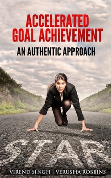 Paperback Accelerated Goal Achievement: An Authentic Approach to Set and Achieve Goals Faster [Large Print] Book