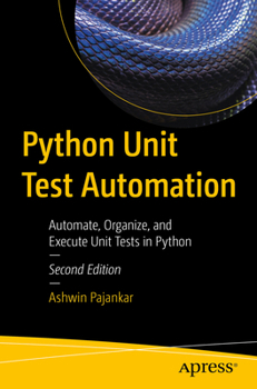 Paperback Python Unit Test Automation: Automate, Organize, and Execute Unit Tests in Python Book