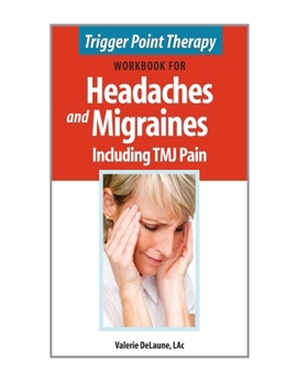 Paperback Trigger Point Therapy Workbook for Headaches & Migraines Including TMJ Pain Book