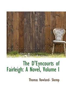 Paperback The D'Eyncourts of Fairleigh: A Novel, Volume I Book