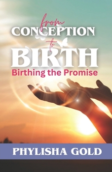 Paperback From Conception to Birth: Birthing the Promise Book