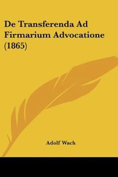 Paperback De Transferenda Ad Firmarium Advocatione (1865) [Latin] Book