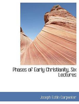 Phases of Early Christianity, Six Lectures
