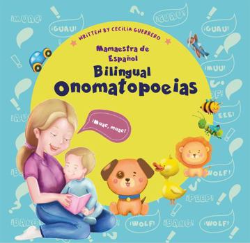 Paperback Mamaestra Bilingual Onomatopoeias: Onomatopeyas Bilingües (Mamaestra de Español I/Spanish MomTeacher ONE - Spanish Language Early Stimulation for parents of babies from 0 mo to ~12 mo.) Book