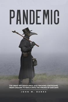 Paperback pandemic: The Great Influenza Since 1918 Tracking Contagions, From Cholera To Ebola Until The Viruses Of Our Days. Book