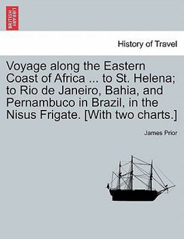 Paperback Voyage Along the Eastern Coast of Africa ... to St. Helena; To Rio de Janeiro, Bahia, and Pernambuco in Brazil, in the Nisus Frigate. [With Two Charts Book