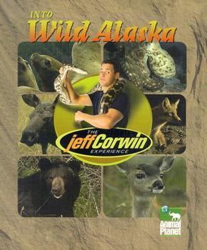 The Jeff Corwin Experience - Into Wild Alaska (The Jeff Corwin Experience)