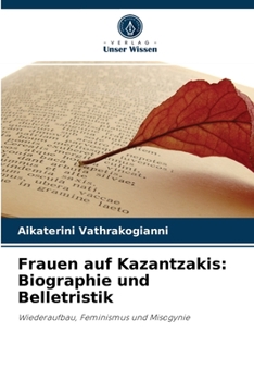 Paperback Frauen auf Kazantzakis: Biographie und Belletristik [German] Book