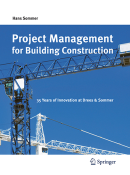 Paperback Project Management for Building Construction: 35 Years of Innovation at Drees & Sommer Book