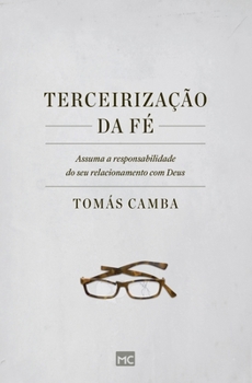 Paperback Terceirização da fé: Assuma a responsabilidade do seu relacionamento com Deus [Portuguese] Book