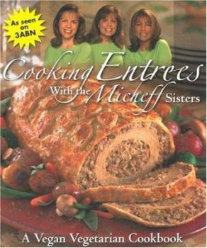 Hardcover Cooking Entrees with the Micheff Sisters: A Vegan Vegetarian Cookbook Book