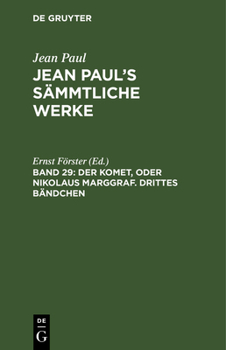 Hardcover Jean Paul's Sämmtliche Werke, Band 29, Der Komet, oder Nikolaus Marggraf. Drittes Bändchen [German] Book