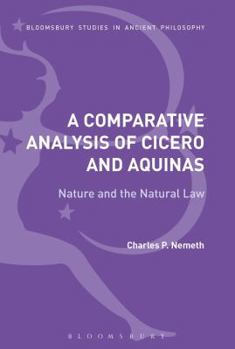 Paperback A Comparative Analysis of Cicero and Aquinas: Nature and the Natural Law Book