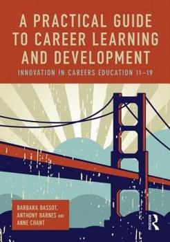 Paperback A Practical Guide to Career Learning and Development: Innovation in careers education 11-19 Book