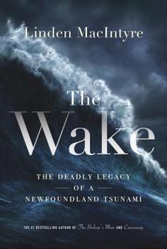 Hardcover The Wake: The Deadly Legacy of a Newfoundland Tsunami Book