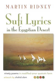 Paperback Sufi Lyrics in the Egyptian Desert: ninety poems in modified omar quatrain form Book