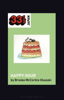 Hardcover Shonen Knife's Happy Hour: Food, Gender, Rock and Roll Book