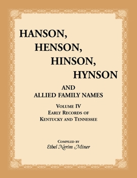 Paperback Hanson, Henson, Hinson, Hynson, and Allied Family Names, Vol. 4: Early Records of Kentucky and Tennessee Book