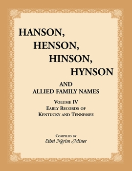 Paperback Hanson, Henson, Hinson, Hynson, and Allied Family Names, Volume 4: Early Records of Kentucky and Tennessee Book