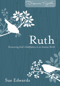 Paperback Ruth: Discovering God's Faithfulness in an Anxious World Book