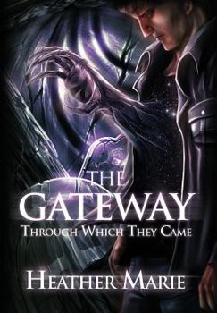 THE GATEWAY THROUGH WHICH THEY CAME - Book #1 of the Gateway