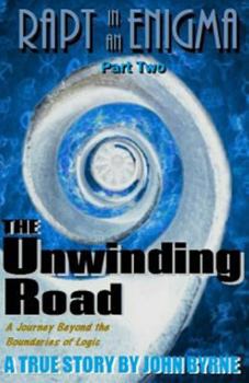 Paperback The Unwinding Road: A Journey Beyond Logic! Book