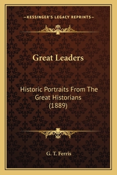 Paperback Great Leaders: Historic Portraits From The Great Historians (1889) Book