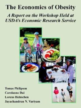 The Economics of Obesity: A Report on the Workshop Held at Usda's Economic Research Service